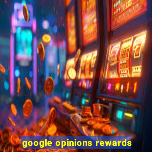 google opinions rewards